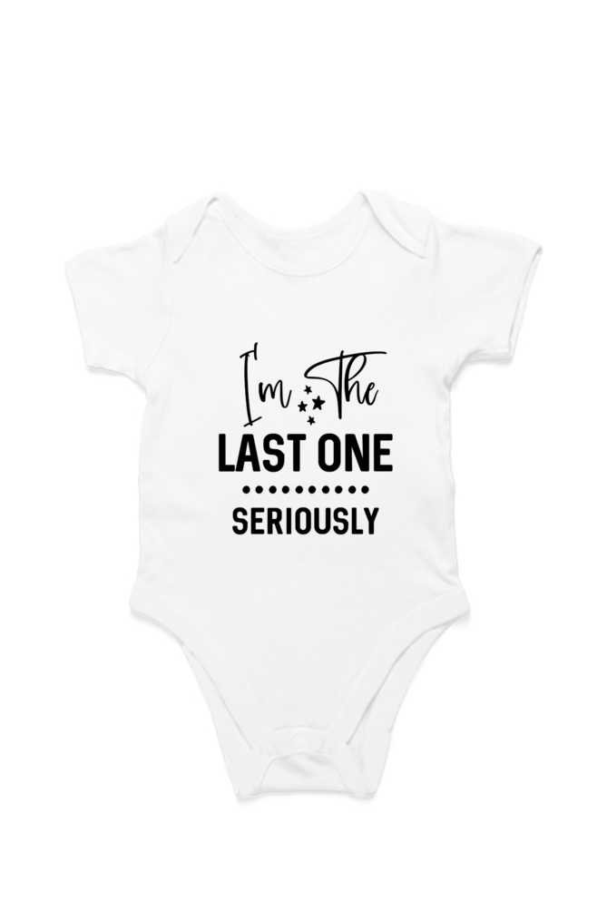 I Am the Last One Seriously baby onesie – cotton romper flat lay front view