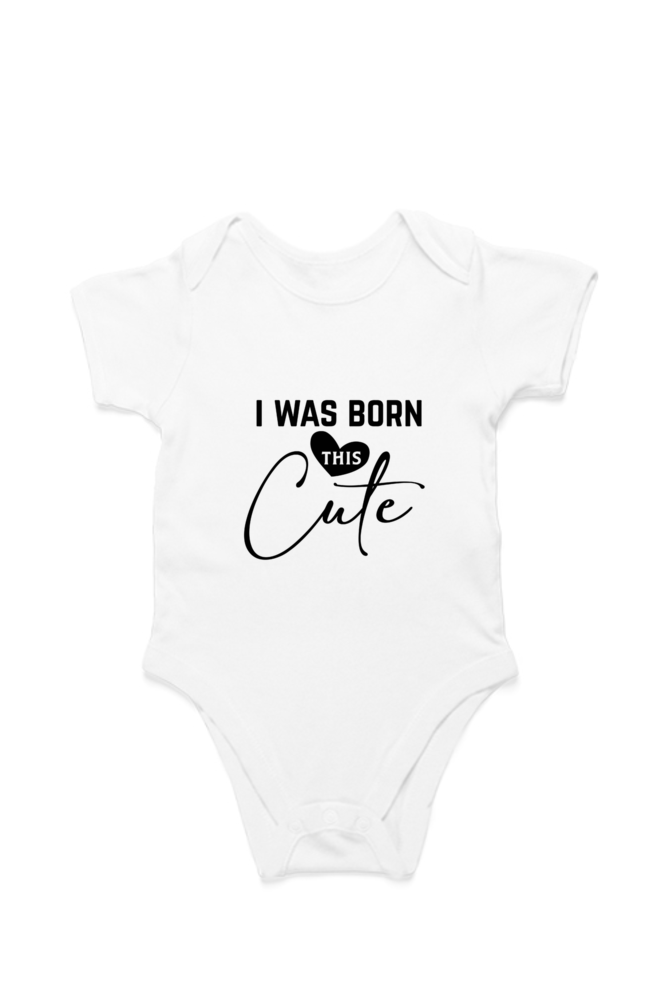 I Was Born This Cute baby onesie – flat lay cotton romper