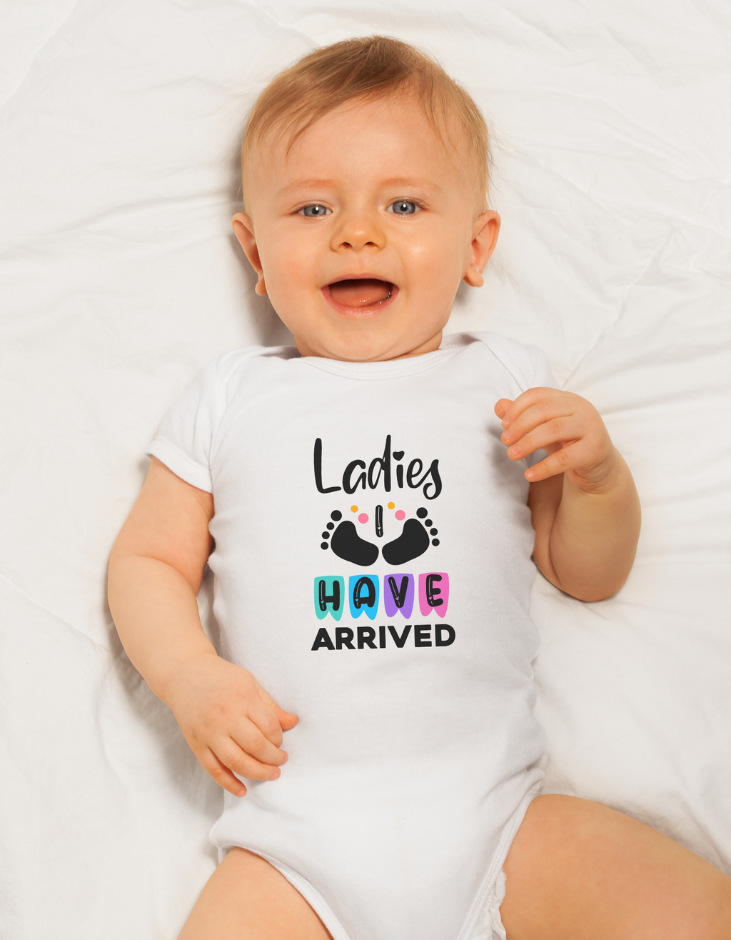 Ladies, I Have Arrived Baby Onesie – Funny Romper | Mumma’s Cub