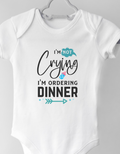 baby onesie with text "I'm not crying I'm ordering dinner | Mumma's Cub