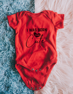 I Was Born This Cute Baby Onesie