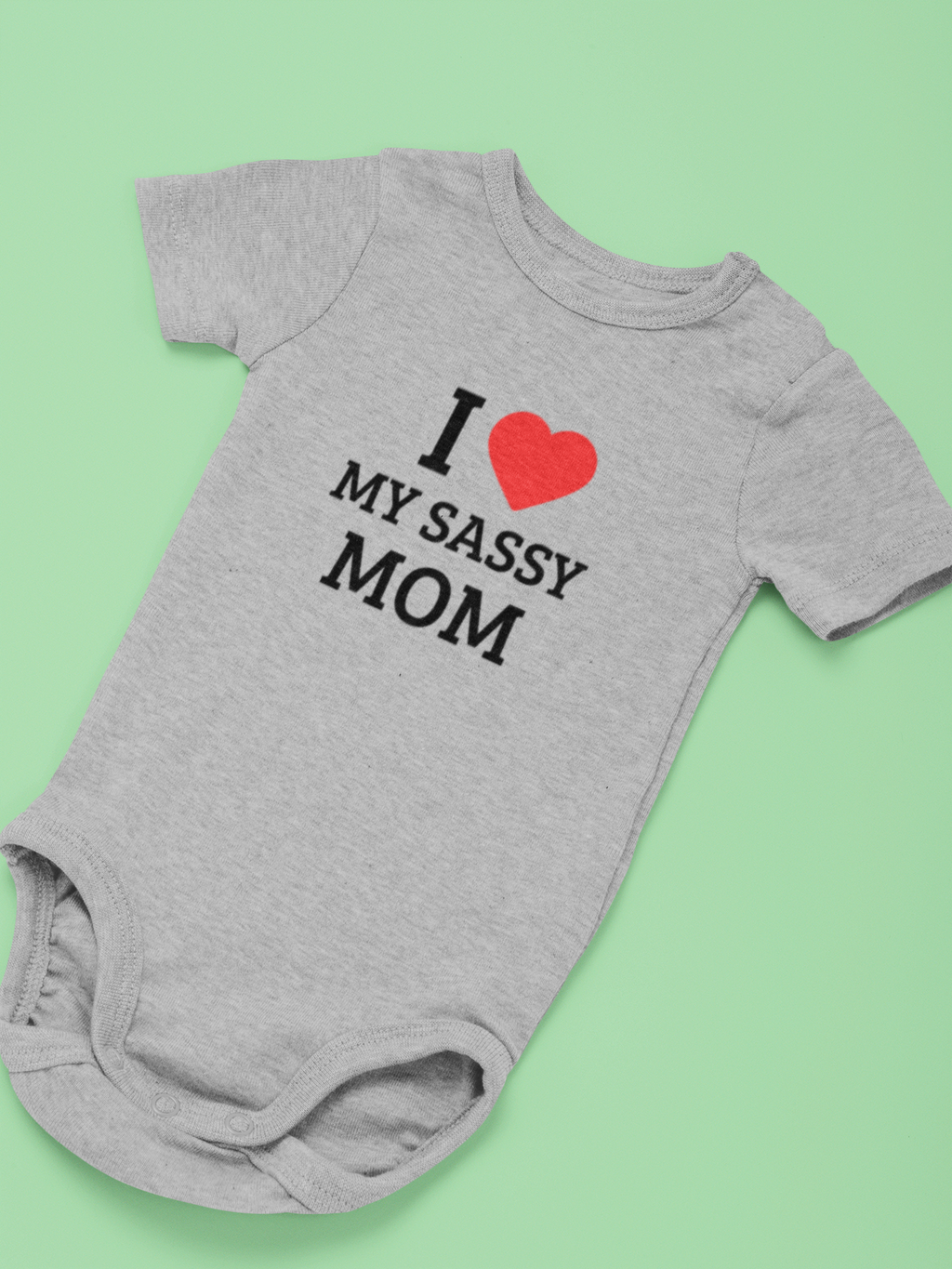 Baby “I Love My Sassy Mom” Cotton Onesie / Romper