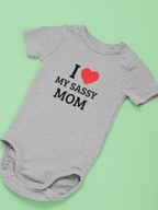 Baby “I Love My Sassy Mom” Cotton Onesie / Romper