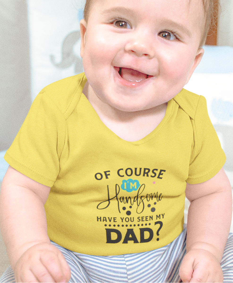 Premium cotton baby romper with funny quote “Of course I’m handsome have you seen my dad” – soft unisex onesie for newborns and infants