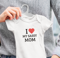 Baby romper with “I Love My Sassy Mom” text print